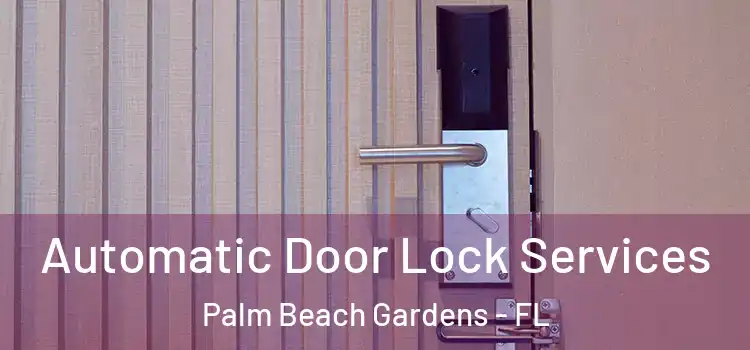  Automatic Door Lock Services Palm Beach Gardens - FL