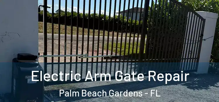  Electric Arm Gate Repair Palm Beach Gardens - FL