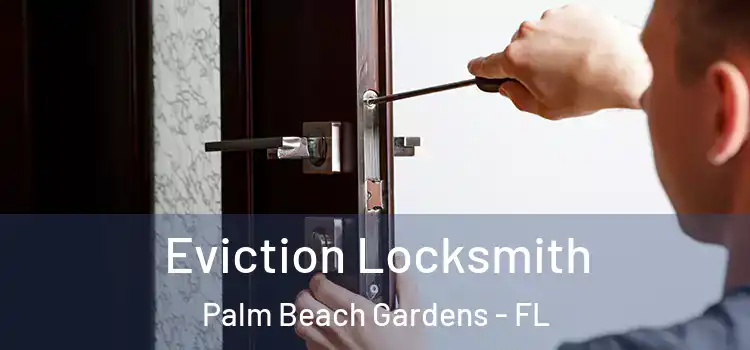  Eviction Locksmith Palm Beach Gardens - FL