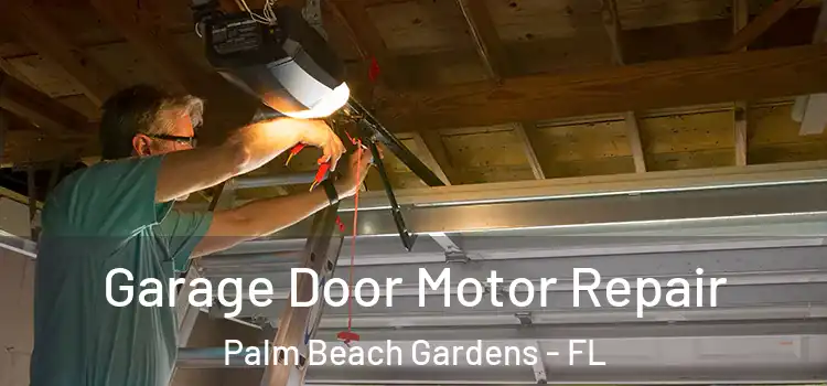  Garage Door Motor Repair Palm Beach Gardens - FL