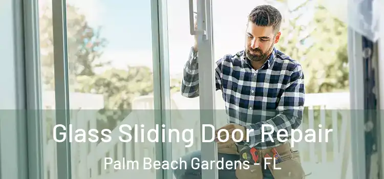 Glass Sliding Door Repair Palm Beach Gardens - FL