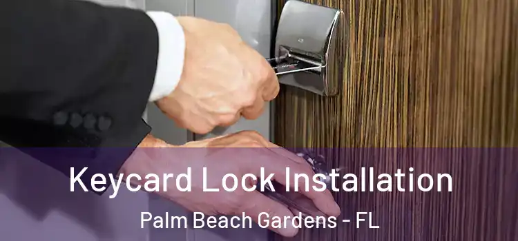Keycard Lock Installation Palm Beach Gardens - FL
