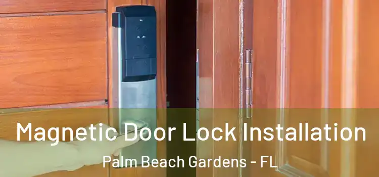  Magnetic Door Lock Installation Palm Beach Gardens - FL