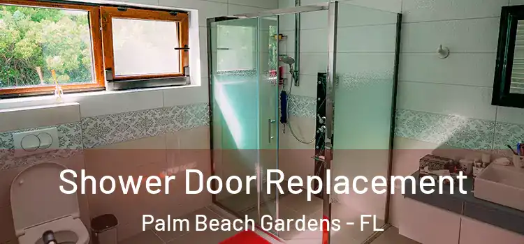 Shower Door Replacement Palm Beach Gardens - FL