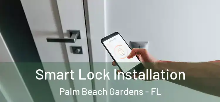  Smart Lock Installation Palm Beach Gardens - FL